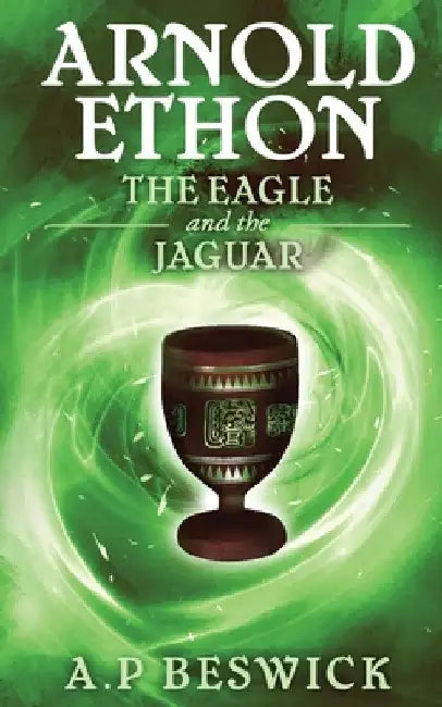 Arnold Ethon The Eagle And The Jaguar by A. P. Beswick