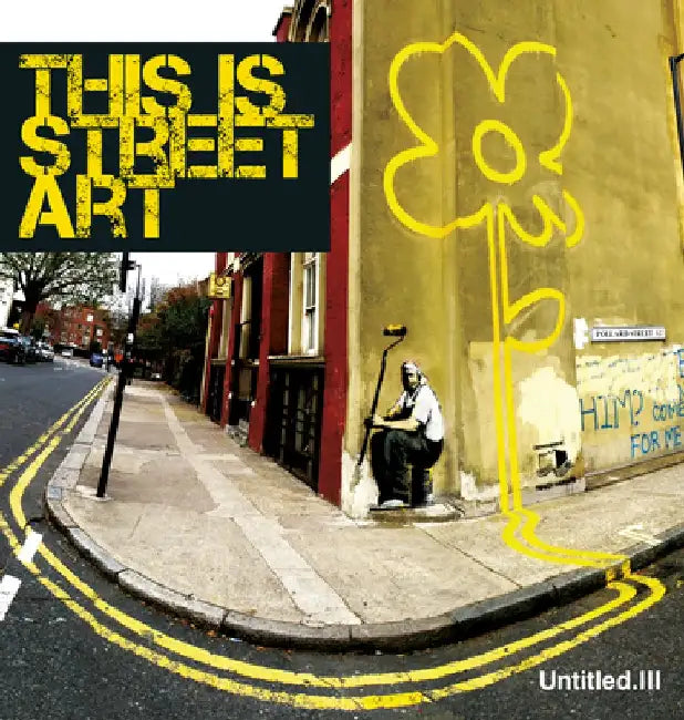 Untitled. III: This Is Street Art by Gary Shove