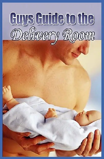 Guys Guide to the Delivery Room by David Milne