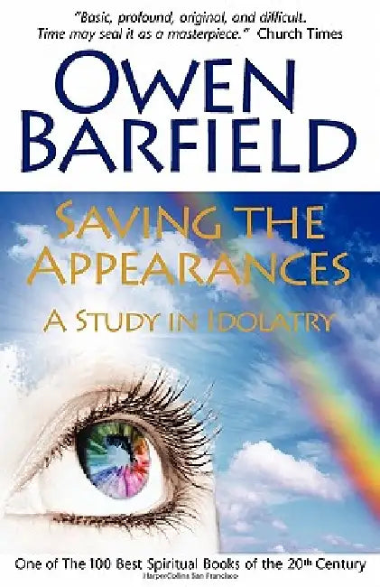 Saving the Appearances: A Study in Idolatry by Owen Barfield