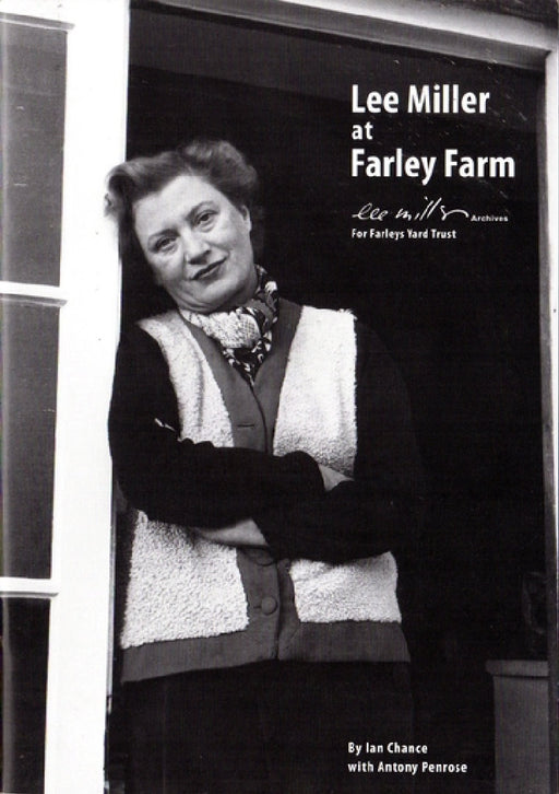 Lee Miller at Farley Farm by Ian Chance, Antony Penrose