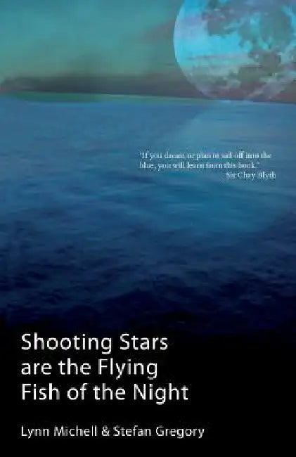 Shooting Stars Are The Flying Fish Of The Night by Lynn Michell, Stefan Gregory