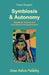 Symbiosis and Autonomy by Franz Ruppert, Vivian Broughton