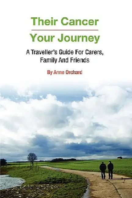 Their Cancer - Your Journey by Anne Orchard