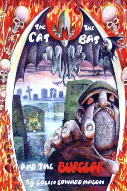 The Cat the Bat and the Burglar by Colin Edward Mason