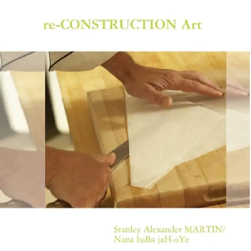 re-CONSTRUCTION Art by Stanley Martin