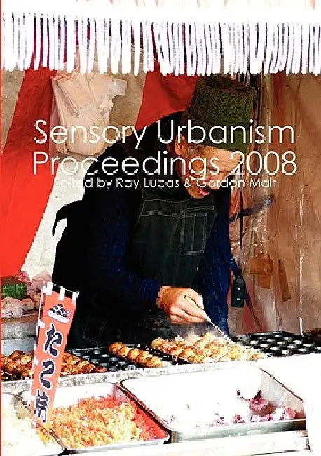 Sensory Urbanism Proceedings by Ray Lucas