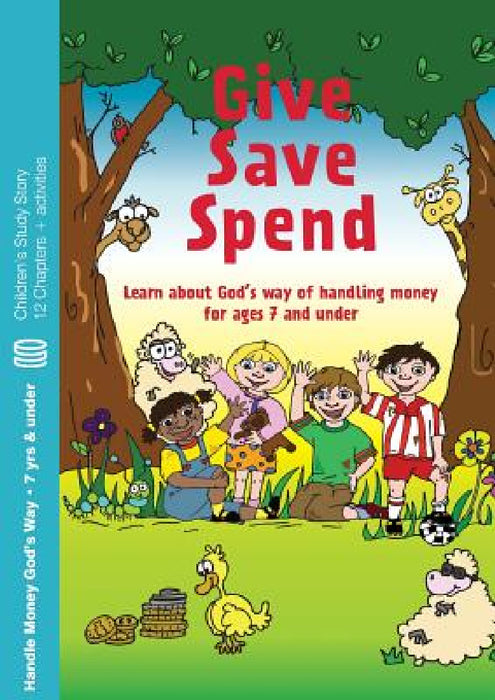 Give, Save, Spend: Learn about God's way of handling money for ages 7 and under by Howard Dayton, Bev Dayton, Abigail Suckling