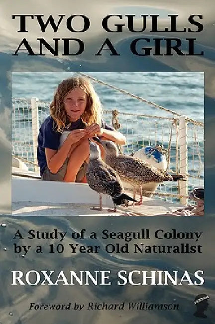Two Gulls and a Girl by Roxanne Schinas, Jill Dickin Schinas, Richard Williamson