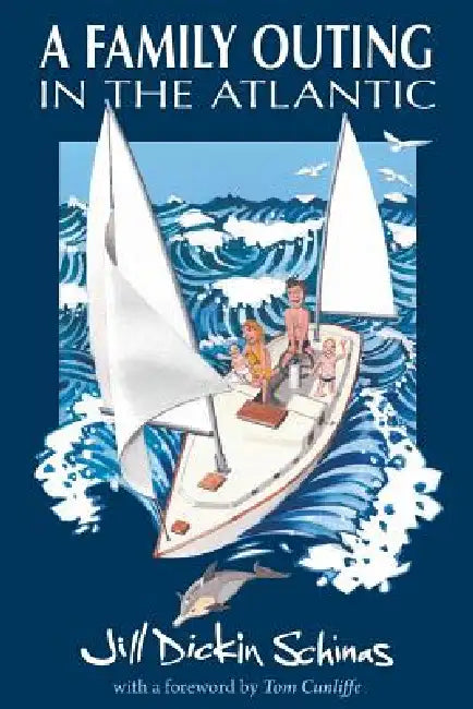 A Family Outing in the Atlantic by Jill Dickin Schinas, Jill Dickin Schinas, Tom Cunliffe
