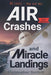 Air Crashes and Miracle Landings: 85 Cases - How and Why by Christopher Bartlett