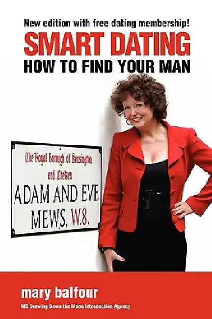 Smart Dating: How to Find Your Man by Mary Balfour, Nick Roberts