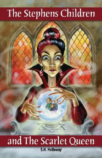 The Stephens Children and the Scarlet Queen by Susan Holloway