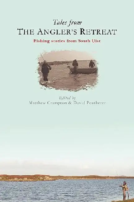 Tales from The Angler's Retreat by Matthew Crampton, David Peutherer