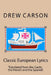 Classic European Lyrics: Translated from the Gaelic, the French and the Spanish by Drew Carson