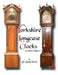 An Exhibition Of Yorkshire Grandfather Clocks - Yorkshire Longcase Clocks And Their Makers from 1720 to 1860 by David Firth