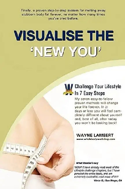 Visualise the 'New You' - Easy_to_follow Weight Loss Program by Wayne Lambert