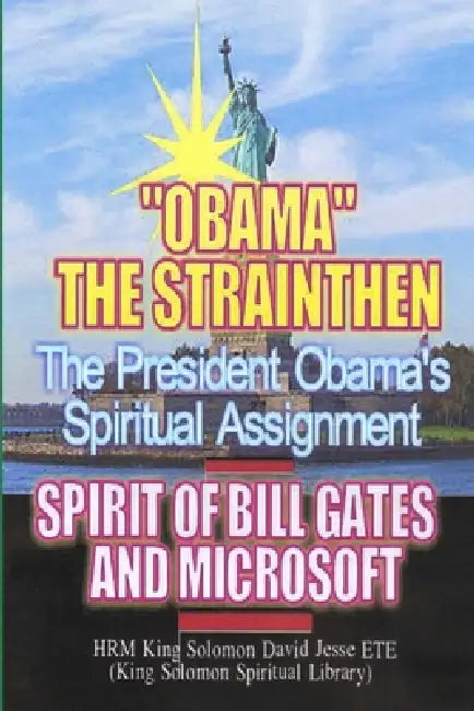Obama's Spiritual Assignment and Bill Gates of Microsoft by King Solomon David Jesse Ete