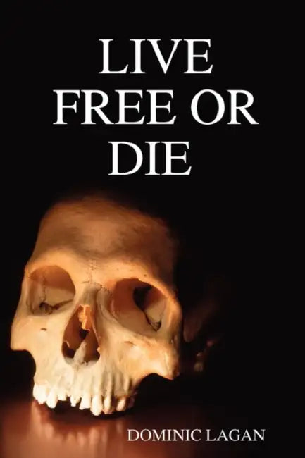 Live Free or Die Paperback by Dominic Lagan