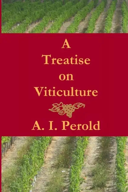 A Treatise on Viticulture by A. I. Perold