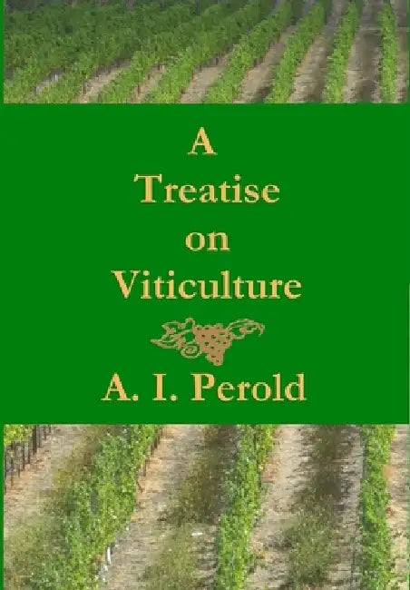 A Treatise on Viticulture by A. I. Perold