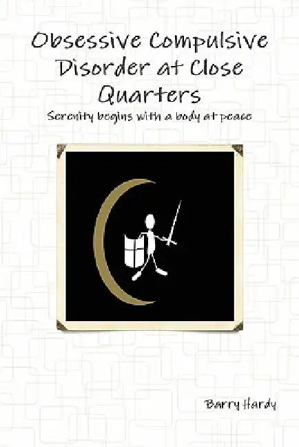 Obsessive Compulsive Disorder At Close Quarters by Barry Hardy