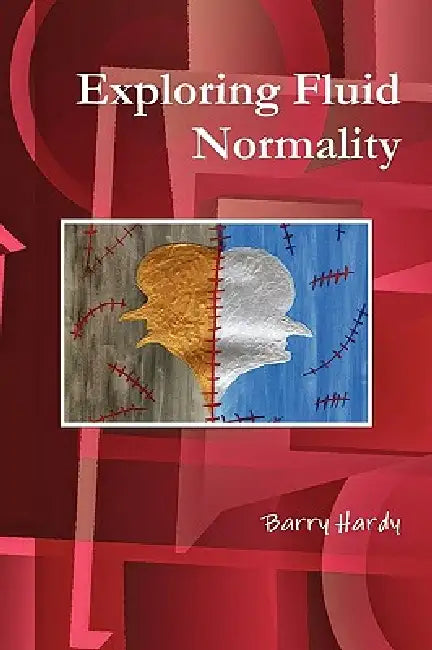 Exploring Fluid Normality by Barry Hardy