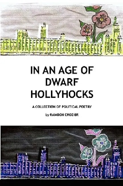 In an Age of Dwarf Hollyhocks by Rawdon Crozier