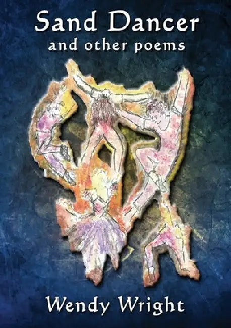 Sand Dancer and other Poems by Wendy Wright