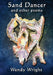 Sand Dancer and other Poems by Wendy Wright