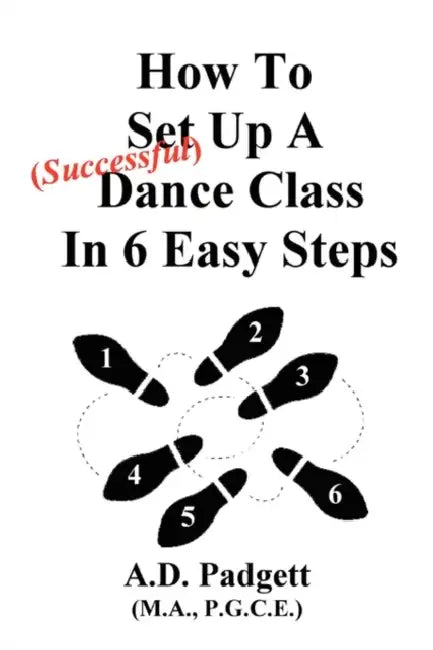 How To Set Up A Successful Dance Class In 6 Easy Steps by A. D. Padgett