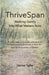 ThriveSpan: Walking Gently Into What Matters Now by Denise Taylor