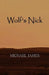Wolf's Nick: The Death of Evelyn Foster by Michael James