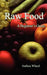 Raw Food a Beginner's Guide by Anthea Wheal