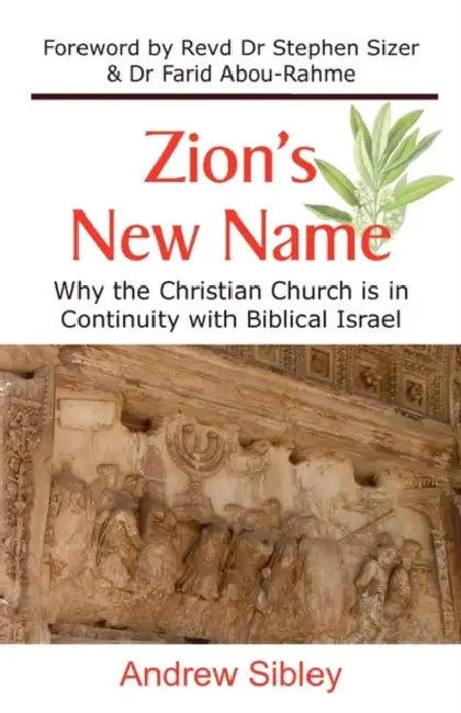 Zion's New Name: Why the Christian Church is in Continuity with Biblical Israel by W. H. Yoxall