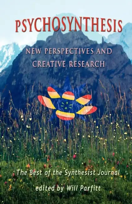 Psychosynthesis: New Perspectives by Will Parfitt