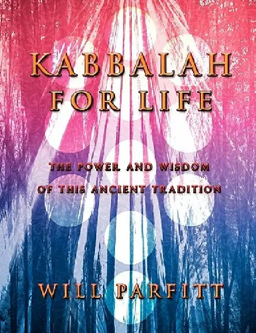 Kabbalah for Life by Will Parfitt