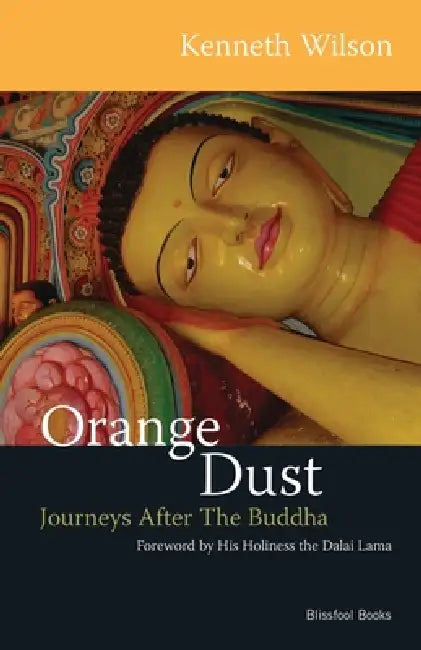 Orange Dust: Journeys After the Buddha by Kenneth Wilson