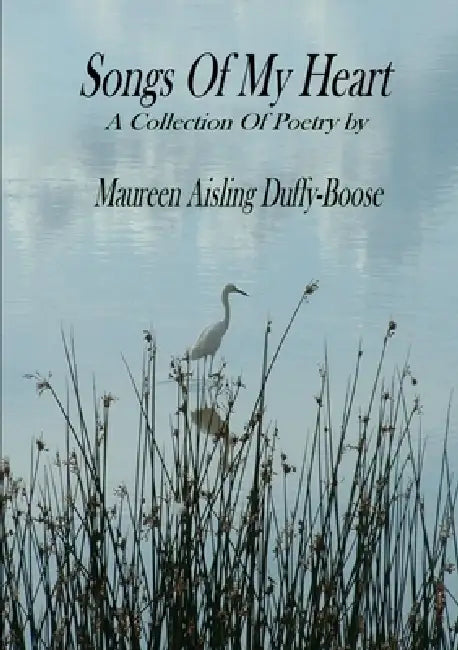 Songs Of My Heart by Maureen Aisling Duffy-Boose