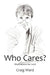 WHO CARES? Meditations for Lent by Craig Ward