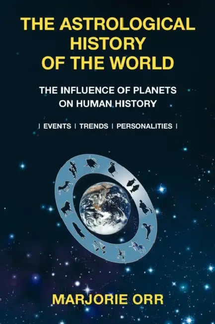 The Astrological History of the World by Marjorie a. Orr