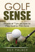 Golf Sense: Practical Tips on How to Play Golf in the Zone by Roy E. Palmer, Sophie Webber
