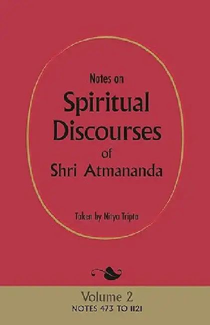 Notes on Spiritual Discourses of Shri Atmananda: Volume 2 by Shri Atmananda