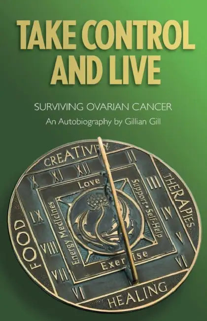 Take Control And Live by Gillian Dorothy Gill