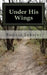 Under His Wings: Psalm 91: A Devotional by Bonnie Inkster