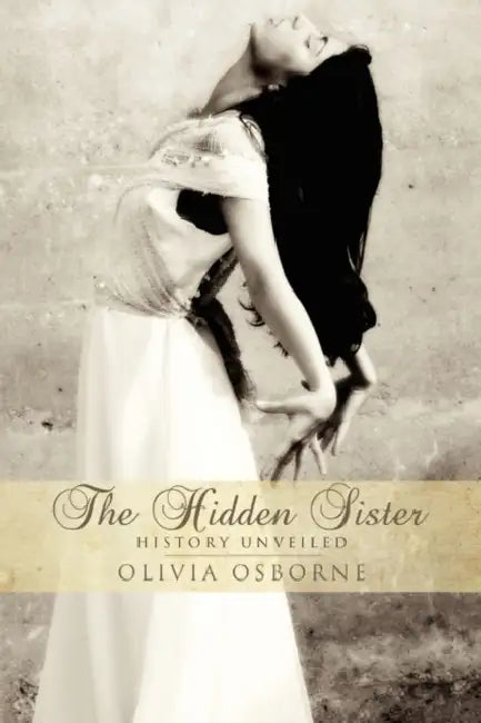 The Hidden Sister - History Unveiled by Olivia Osborne