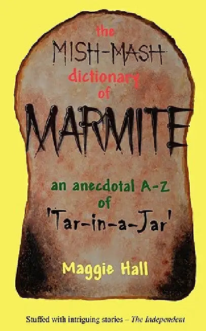 The Mish-MASH Dictionary of Marmite by Maggie Hall