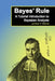 Bayes' Rule: A Tutorial Introduction to Bayesian Analysis by James V. Stone