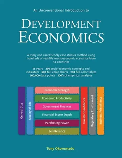 An Unconventional Introduction to Development Economics: A lively and user-friendly case studies method using hundreds of real-life macroeconomic scen by Tony Okoromadu
