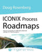 Iconix Process Roadmaps: Step-By-Step Guidance for Soa, Embedded, and Algorithm-Intensive Systems by Doug Rosenberg, Matt Stephens